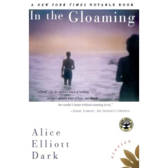 In the Gloaming: Stories -- Alice Elliott Dark - Picture 2 of 2